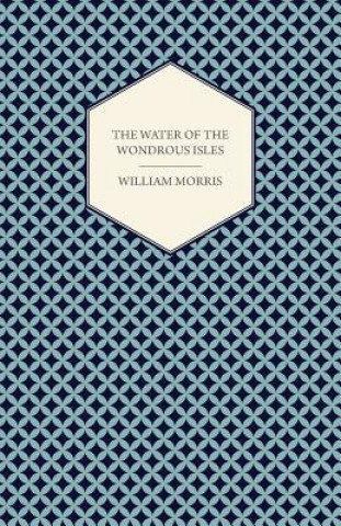 Книга The Water of the Wondrous Isles (1897) William Morris