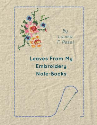 Buch Leaves From My Embroidery Note-Books Louisa F. Pesel