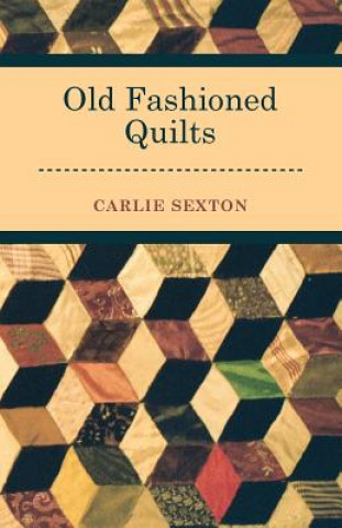 Kniha Old Fashioned Quilts Carlie Sexton