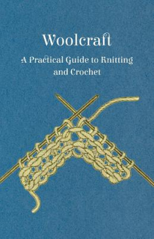 Knjiga Woolcraft - A Practical Guide to Knitting and Crochet Anon