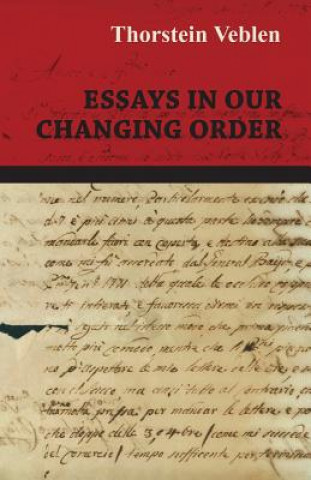Carte Essays in Our Changing Order Thorstein Veblen