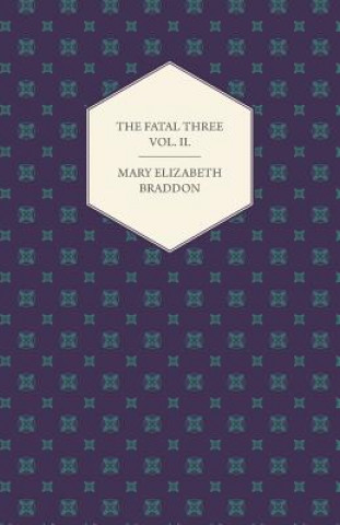 Knjiga The Fatal Three Vol. II. Mary Elizabeth Braddon