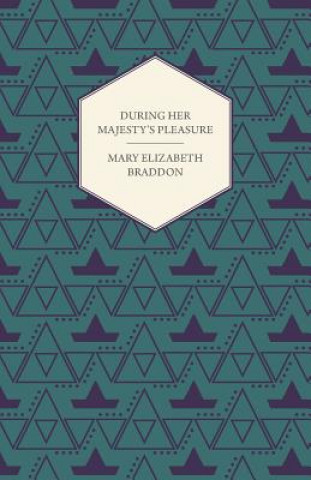 Книга During Her Majesty's Pleasure Mary Elizabeth Braddon