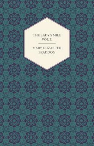 Könyv The Lady's Mile Vol. I. Mary Elizabeth Braddon