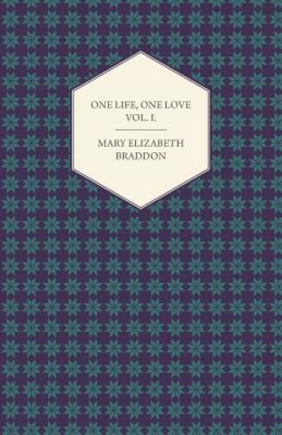 Buch One Life, One Love Vol. I. Mary Elizabeth Braddon