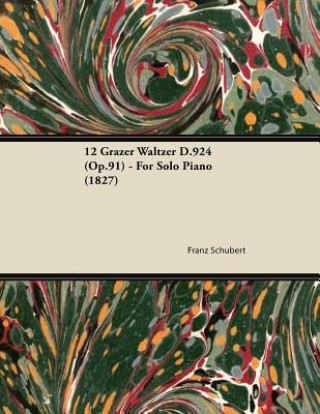 Kniha 12 Grazer Waltzer D.924 (Op.91) - For Solo Piano (1827) Franz Schubert