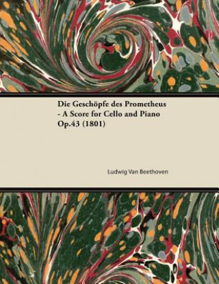 Książka Die Geschöpfe des Prometheus - A Score for Cello and Piano Op.43 (1801) Ludwig van Beethoven