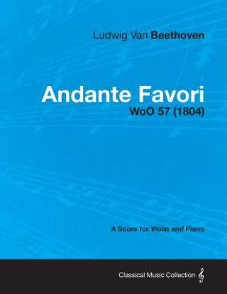 Kniha Andante Favori - A Score for Violin and Piano WoO 57 (1804) Ludwig van Beethoven