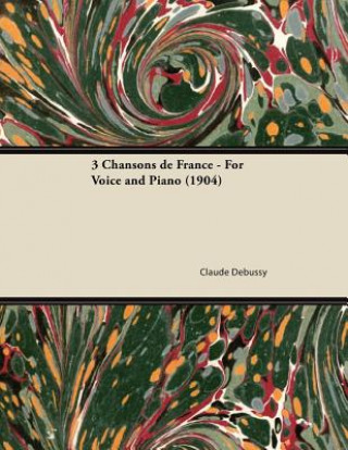 Könyv 3 Chansons De France - For Voice and Piano (1904) Claude Debussy