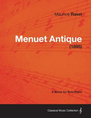 Book Menuet Antique - A Score for Solo Piano (1895) Maurice Ravel