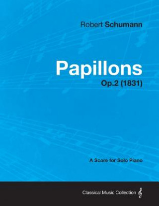 Carte Papillons - A Score for Solo Piano Op.2 (1831) Robert Schumann