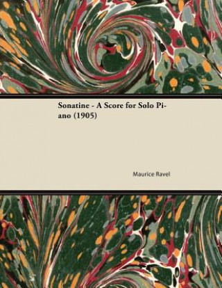 Kniha Sonatine - A Score for Solo Piano (1905) Maurice Ravel