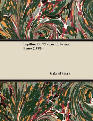 Könyv Papillon Op.77 - For Cello and Piano (1885) Gabriel Fauré
