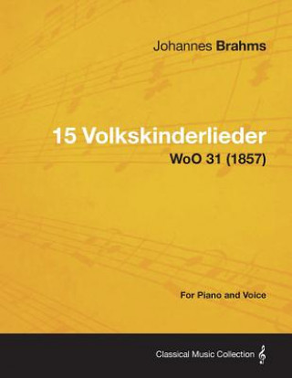 Książka 15 Volkskinderlieder - For Piano and Voice WoO 31 (1857) Johannes Brahms