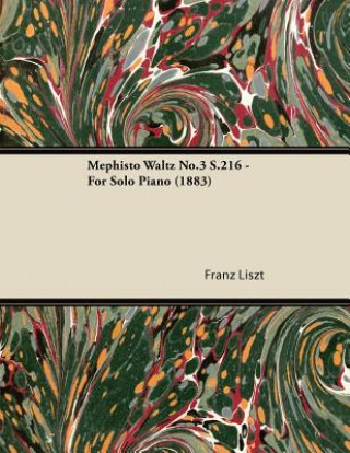 Könyv Mephisto Waltz No.3 S.216 - For Solo Piano (1883) Franz Liszt