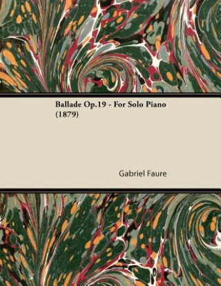 Könyv Ballade Op.19 - For Solo Piano (1879) Gabriel Fauré