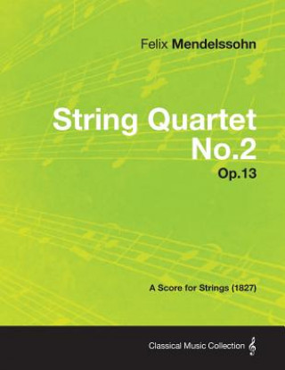 Kniha String Quartet No.2 Op.13 - A Score for Strings (1827) Felix Mendelssohn
