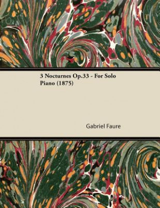 Könyv 3 Nocturnes Op.33 - For Solo Piano (1875) Gabriel Fauré