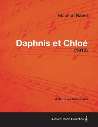 Book Daphnis Et Chloe - A Score for Solo Piano (1912) Maurice Ravel