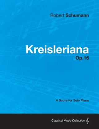 Książka Kreisleriana - A Score for Solo Piano Op.16 Robert Schumann