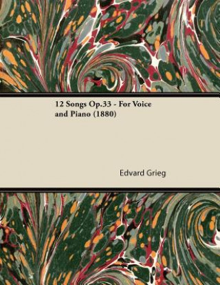 Kniha 12 Songs Op.33 - For Voice and Piano (1880) Edvard Grieg