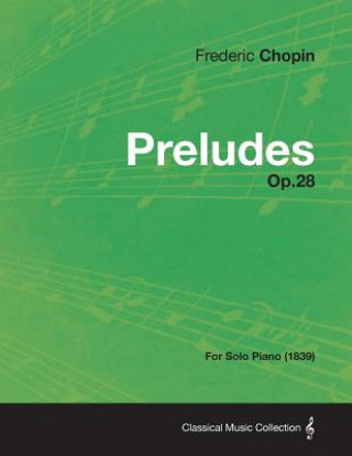 Książka Preludes Op.28 - For Solo Piano (1839) Frederic Chopin
