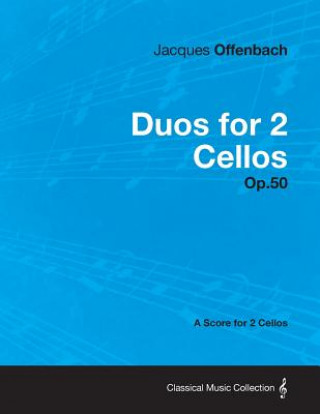 Libro Duos for 2 Cellos Op.50 - A Score for 2 Cellos Jacques Offenbach