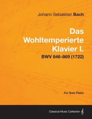 Kniha Wohltemperierte Klavier I. For Solo Piano - BWV 846-869 (1722) Johann Sebastian Bach