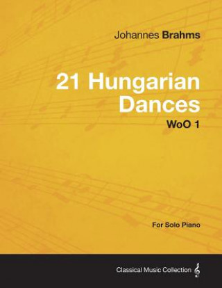 Kniha 21 Hungarian Dances - For Solo Piano WoO 1 Johannes Brahms