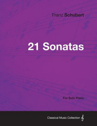 Könyv 21 Sonatas - For Solo Piano Franz Schubert