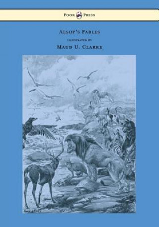 Kniha Aesop's Fables With Numerous Illustrations by Maud U. Clarke Aesop