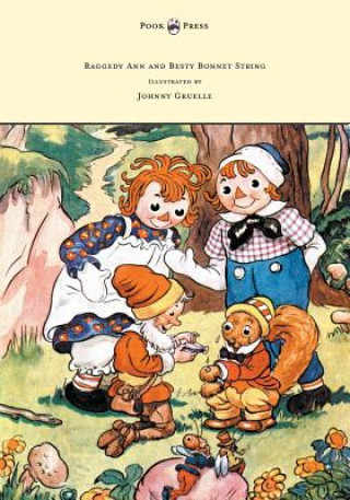 Kniha Raggedy Ann and Besty Bonnet String - Illustrated by Johnny Gruelle Johnny Gruelle