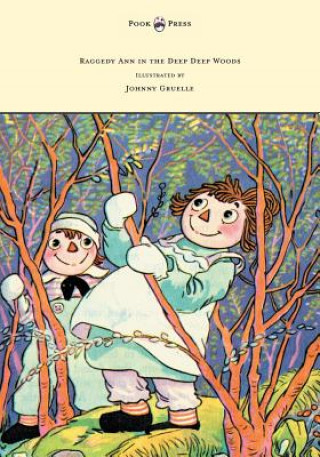 Book Raggedy Ann in the Deep Deep Woods - Illustrated by Johnny Gruelle Johnny Gruelle