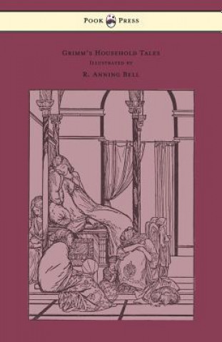 Kniha Grimm's Household Tales - Edited and Partly Translated Anew by Marian Edwardes - Illustrated by R. Anning Bell Brothers Grimm