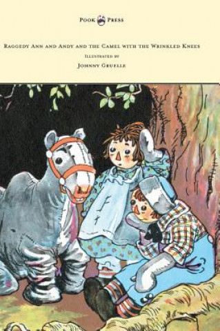 Book Raggedy Ann and Andy and the Camel with the Wrinkled Knees - Illustrated by Johnny Gruelle Johnny Gruelle