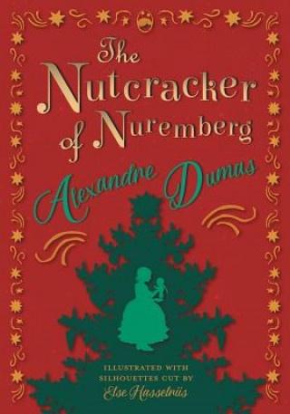 Carte Nutcracker of Nuremberg - Illustrated with Silhouettes Cut by Else Hasselriis Alexandre Dumas