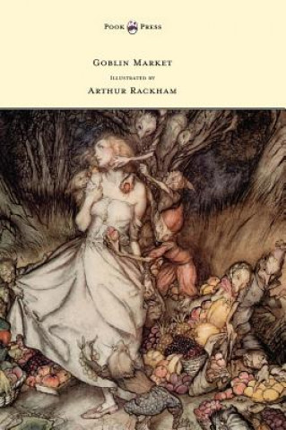 Kniha Goblin Market - Illustrated by Arthur Rackham Christina Georgina Rossetti