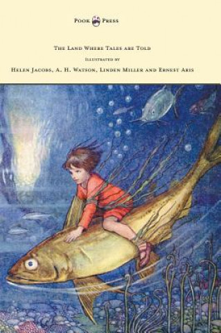 Книга Land Where Tales are Told - Illustrated by Helen Jacobs, A. H. Watson, Linden Miller and Ernest Aris Stella Mead