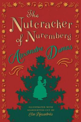 Книга Nutcracker of Nuremberg - Illustrated with Silhouettes Cut by Else Hasselriis Alexandre Dumas