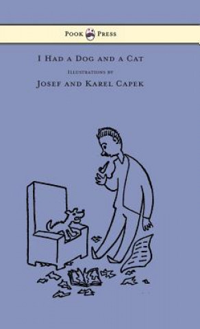 Carte I Had a Dog and a Cat - Pictures Drawn by Josef and Karel Capek Karel Capek