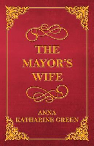 Kniha Mayor's Wife Anna Katharine Green