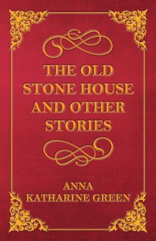 Książka Old Stone House and Other Stories Anna Katharine Green