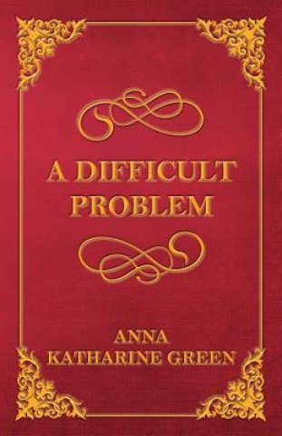 Książka Difficult Problem Anna Katharine Green