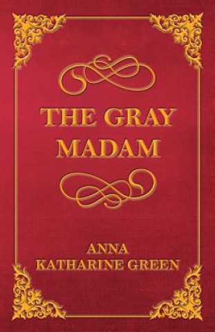 Kniha Gray Madam Anna Katharine Green