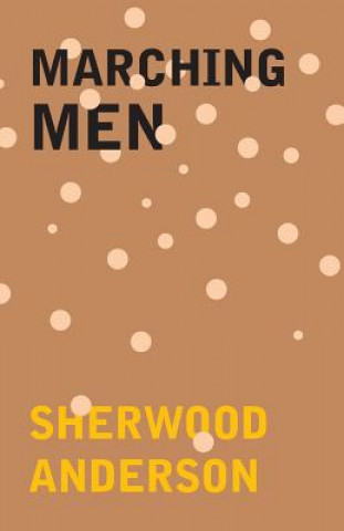 Knjiga Marching Men Sherwood Anderson
