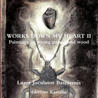 Buch Works Down My Heart II Lusor Joculator Basiliensis