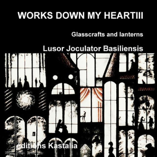 Kniha Works Down My Heart III Lusor Joculator Basiliensis