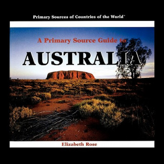 Carte A Primary Source Guide to Australia Elizabeth Rose