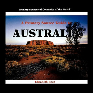 Książka A Primary Source Guide to Australia Elizabeth Rose