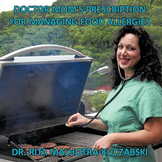 Kniha Doctor Mom's Prescription for Managing Food Allergies Rita Malhotra-Kuczabski